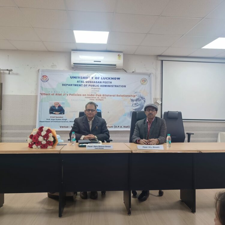 लखनऊ विश्वविद्यालय : ” भारत-पाक द्विपक्षीय संबंधों पर अटल की नीतियों के प्रभाव ” विषय पर व्याख्यान का आयोजन